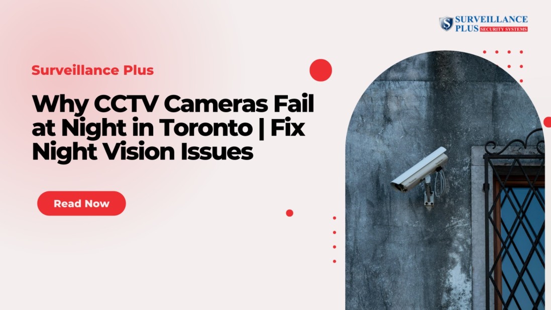 CCTV Night Vision Toronto | Why Cameras Fail at Night & Fixes