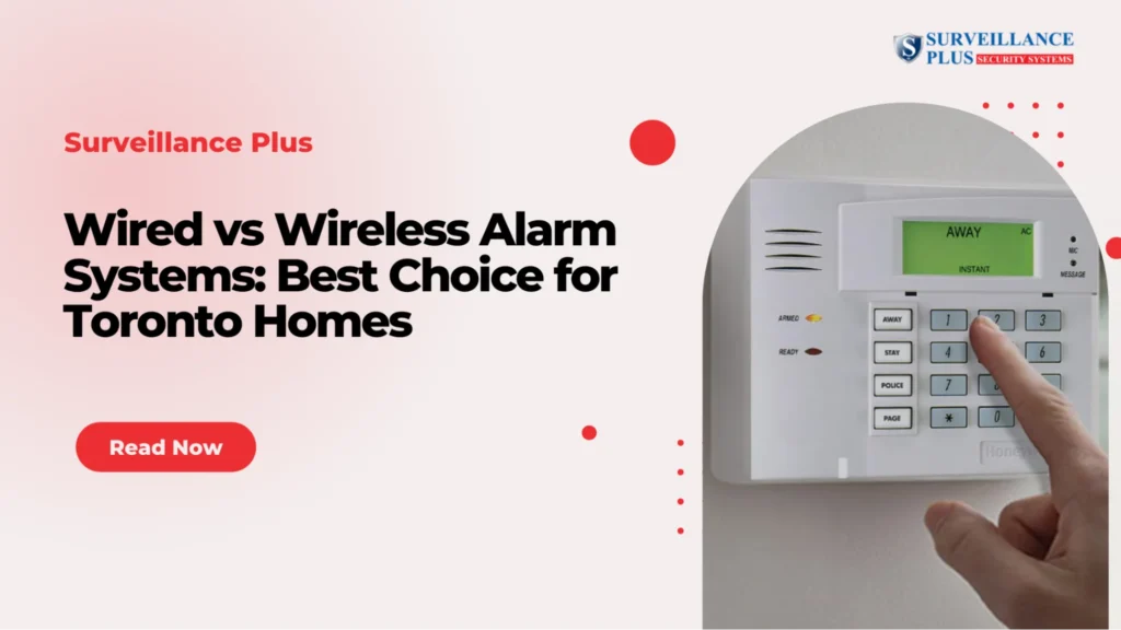 Comparison of wired vs wireless alarm systems for home security in Toronto homes