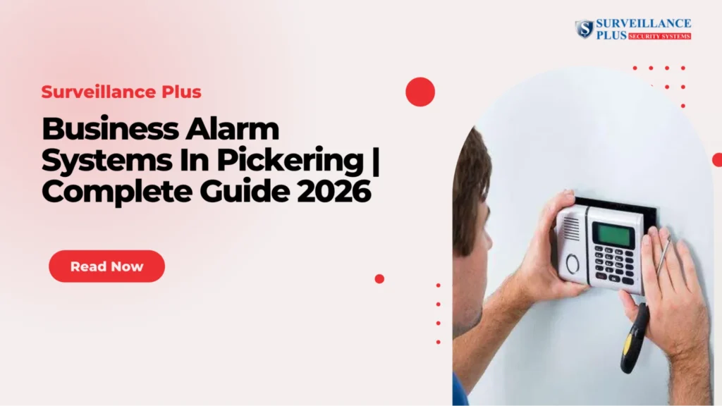 Business alarm systems in Pickering explained in a complete 2026 guide with features, costs, and installation