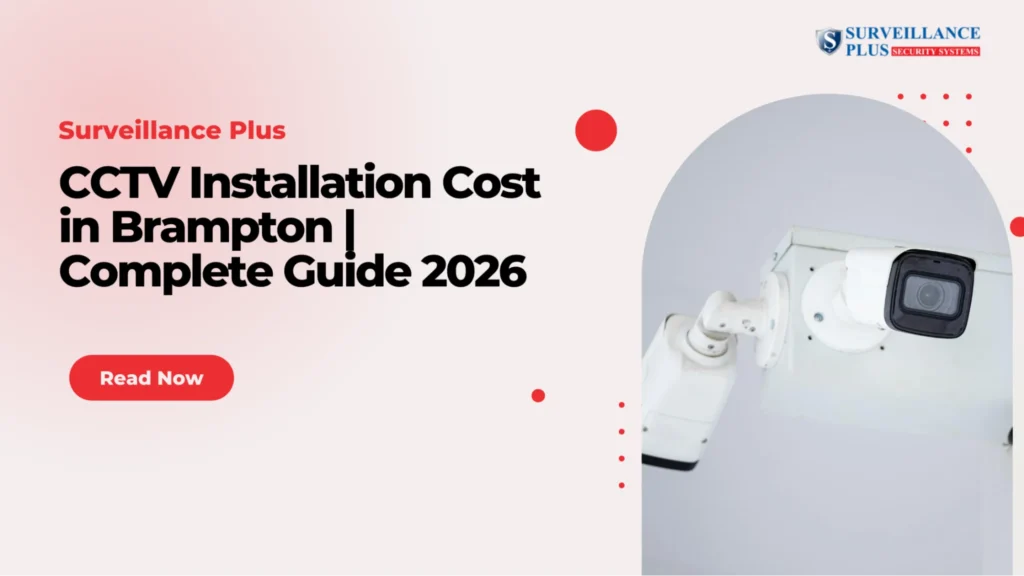 CCTV installation cost in Brampton for residential and commercial properties in 2026