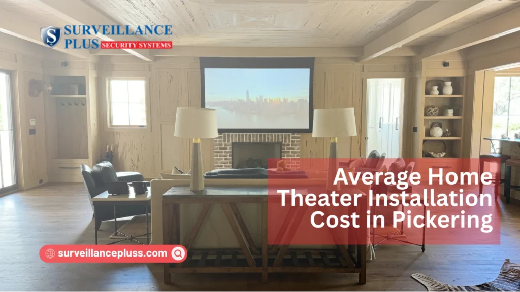 Average home theater installation cost in Pickering for a professionally installed home entertainment system