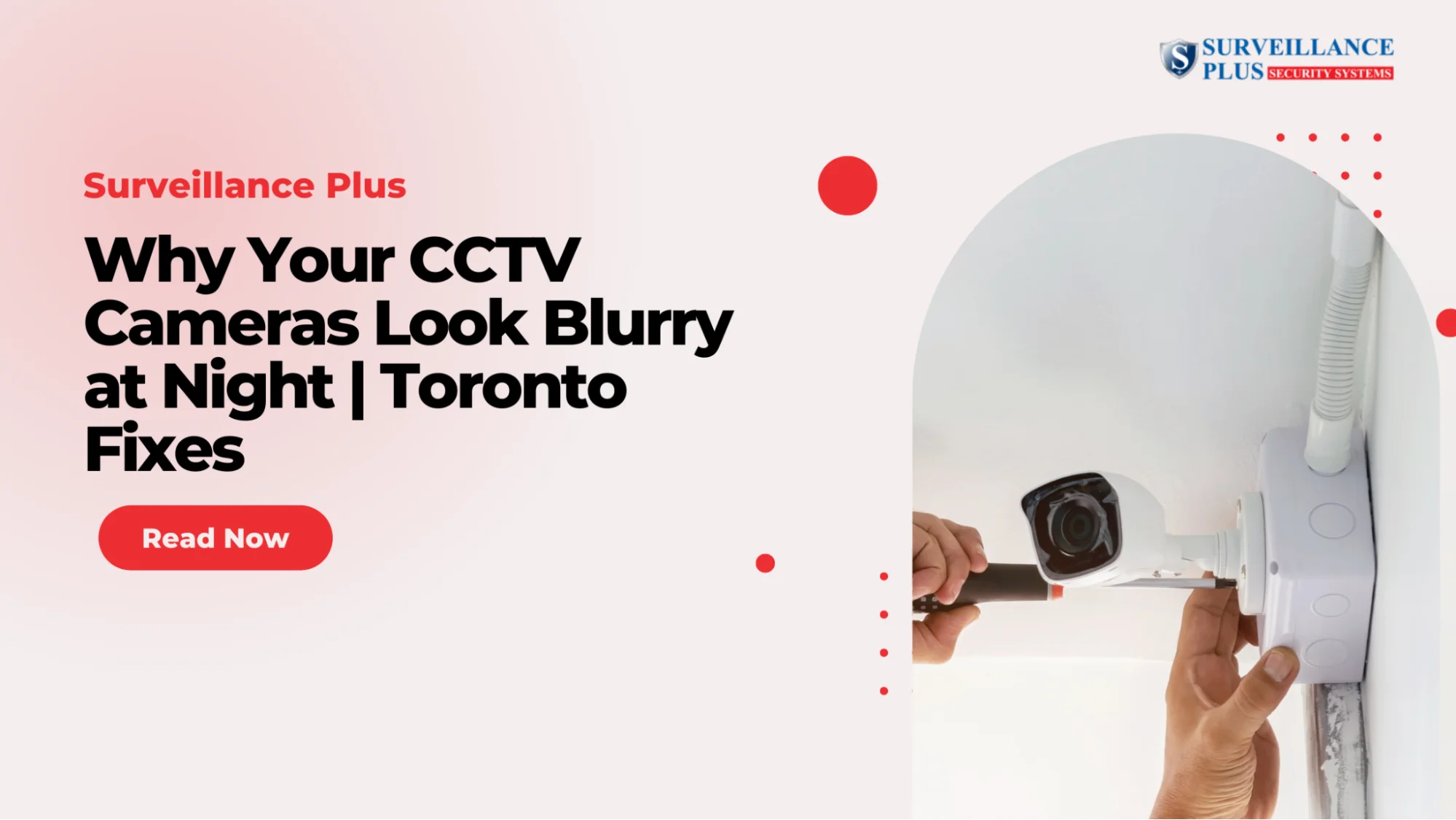 Why Your CCTV Cameras Look Blurry at Night | Toronto Fixes